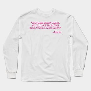 We fixed everything so all women in the real world are happy Long Sleeve T-Shirt